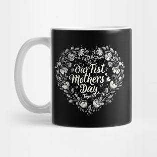 Our First Mother’s Day Together Mug